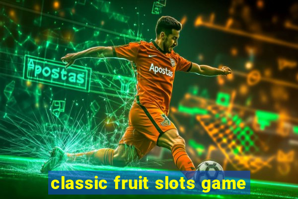 classic fruit slots game